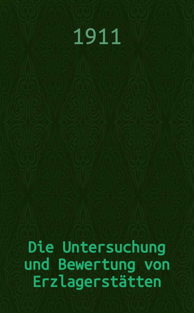 Die Untersuchung und Bewertung von Erzlagerstätten