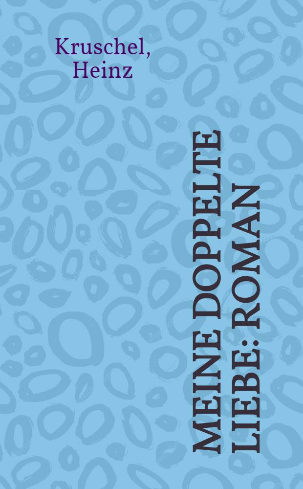 Meine doppelte Liebe : Roman