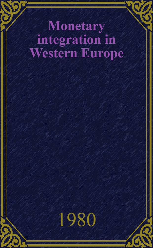 Monetary integration in Western Europe : EMU, EMS a. beyond