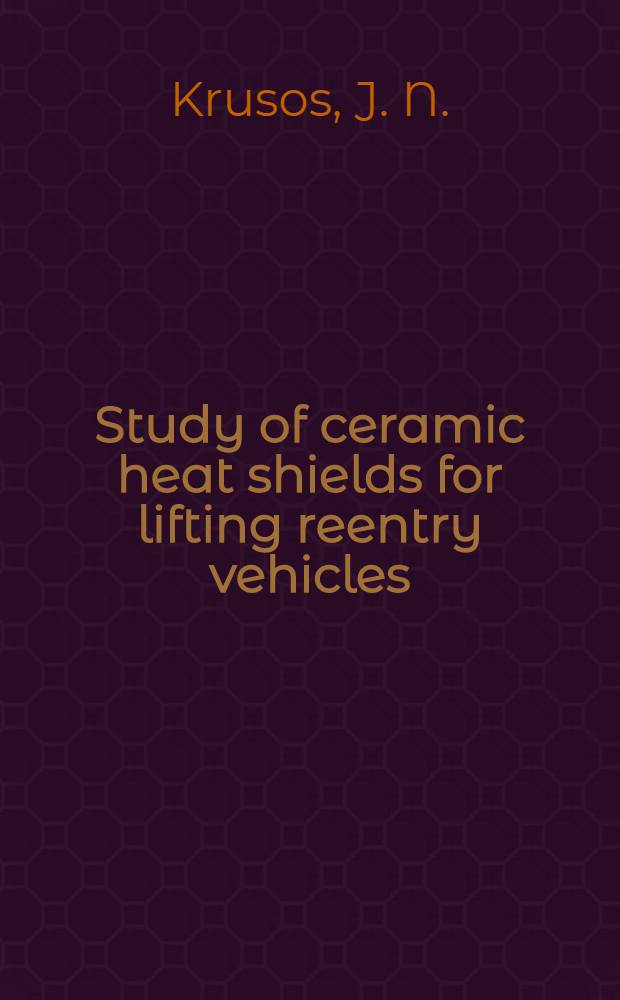 Study of ceramic heat shields for lifting reentry vehicles