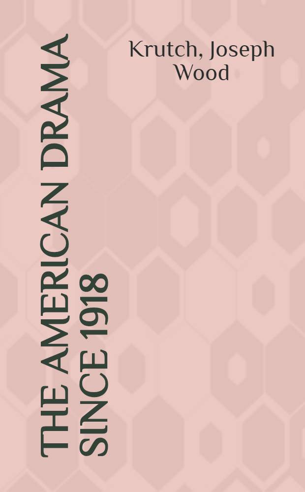 The American drama since 1918 : An informal history
