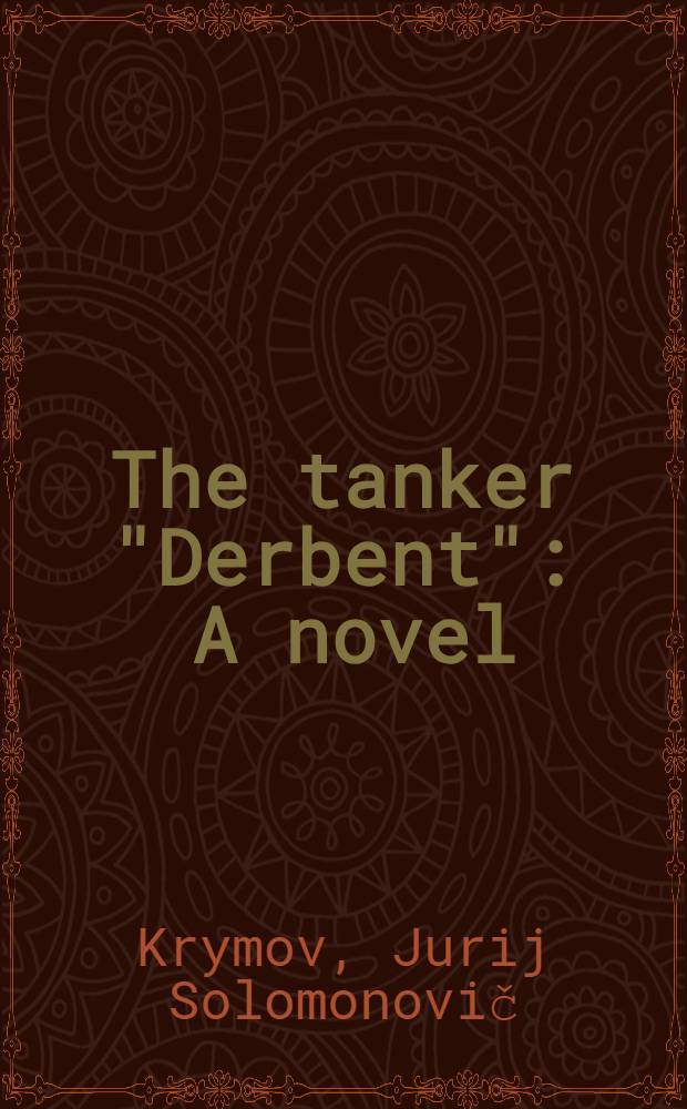 The tanker "Derbent" : A novel