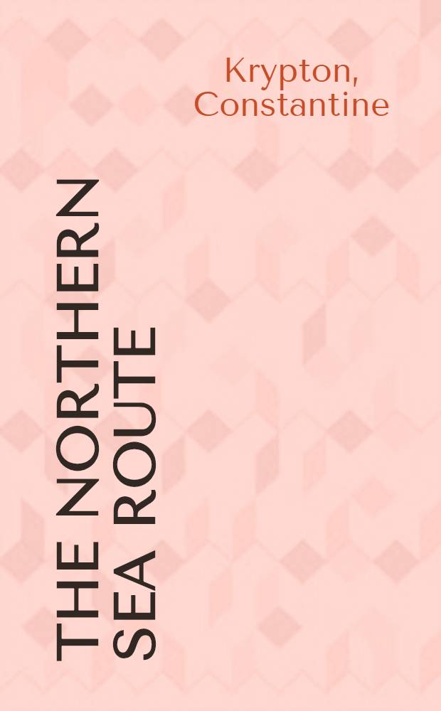 The northern sea route : Its place in Russ. econ. history before 1917