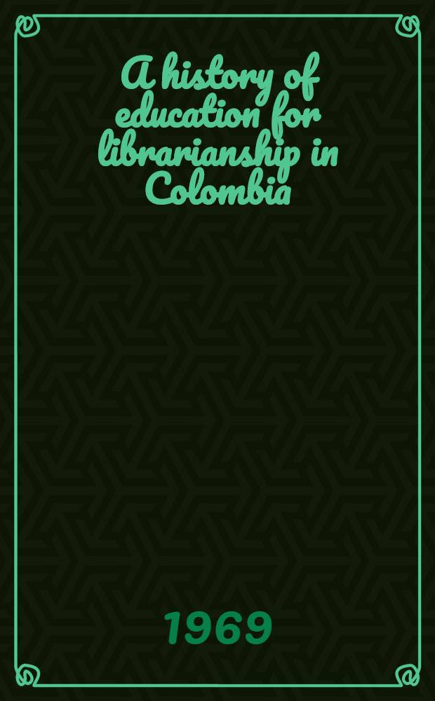 A history of education for librarianship in Colombia