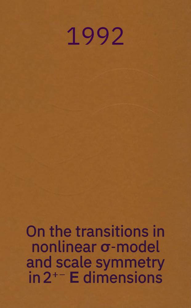 On the transitions in nonlinear σ-model and scale symmetry in 2⁺⁻ Ε dimensions