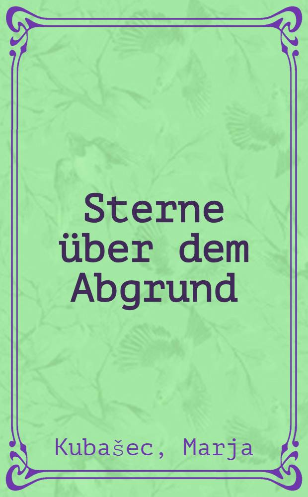 Sterne über dem Abgrund : Aus dem Leben der Antifaschistin Dr. Maria Grollmuß : Autorisierte Übers. aus dem Sorbischen
