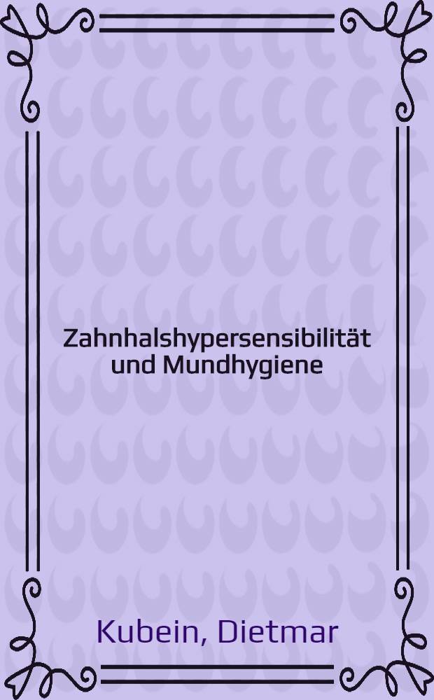Zahnhalshypersensibilität und Mundhygiene : Eine statistische Untersuchung : Inaug.-Diss. ... der ... Med. Fak. der ... Univ. zu Bonn