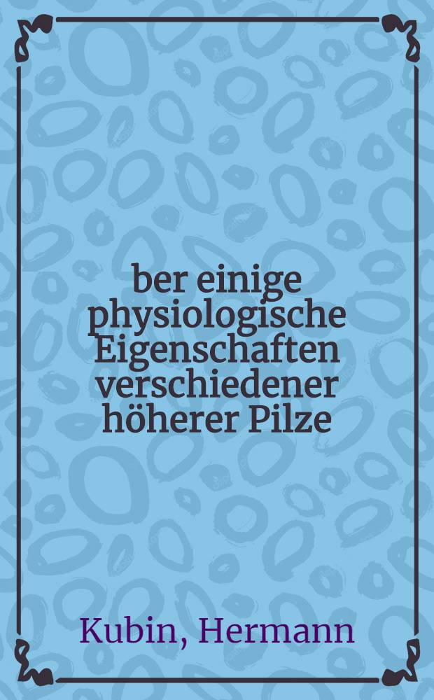 Über einige physiologische Eigenschaften verschiedener höherer Pilze : Unter besonderer Berücksichtigung ihres ernährungs-physiologischen Wertes und ihrer lebernekroseauslösenden Wirkung : Inaug.-Diss. zur Erlangung des Doktorgrades der Mathematisch-Naturwiss. Fakultät der Univ. zu Köln