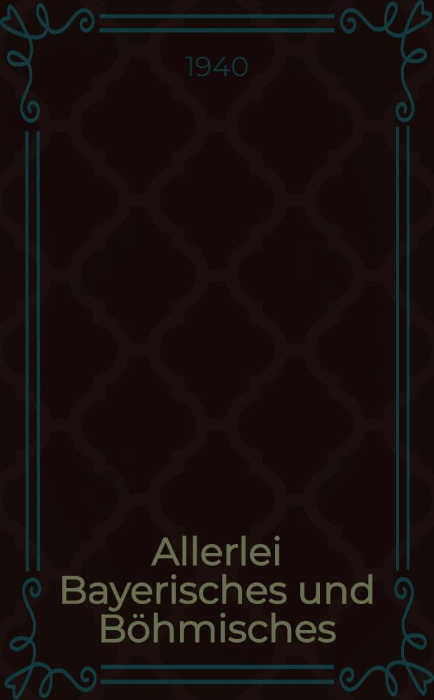 Allerlei Bayerisches und B&ouml;hmisches : Nolkskundliche Aufs&auml;tze