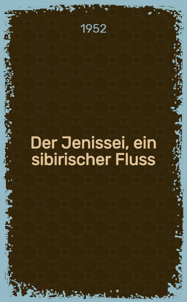 Der Jenissei, ein sibirischer Fluss