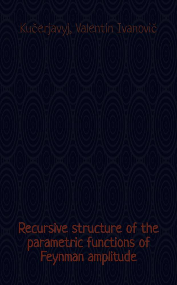 Recursive structure of the parametric functions of Feynman amplitude
