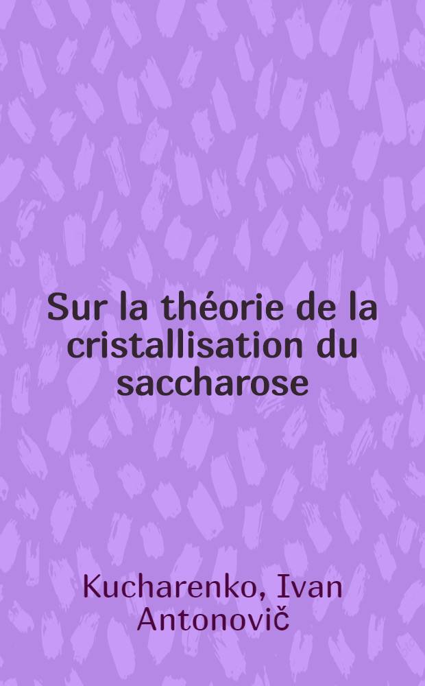 Sur la théorie de la cristallisation du saccharose