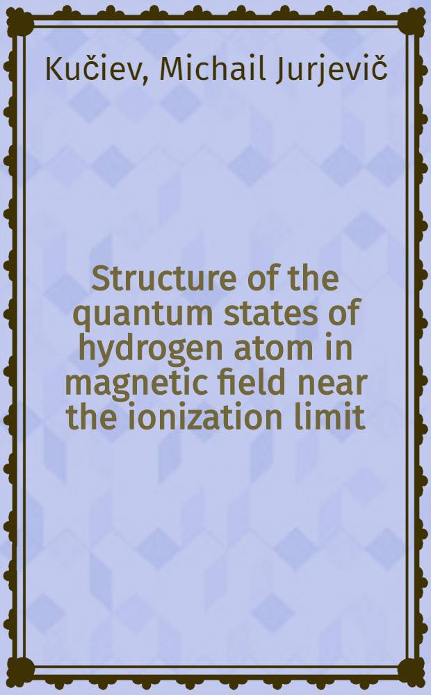 Structure of the quantum states of hydrogen atom in magnetic field near the ionization limit