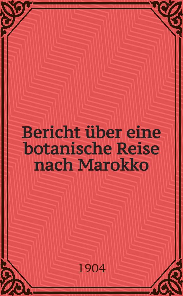 Bericht über eine botanische Reise nach Marokko