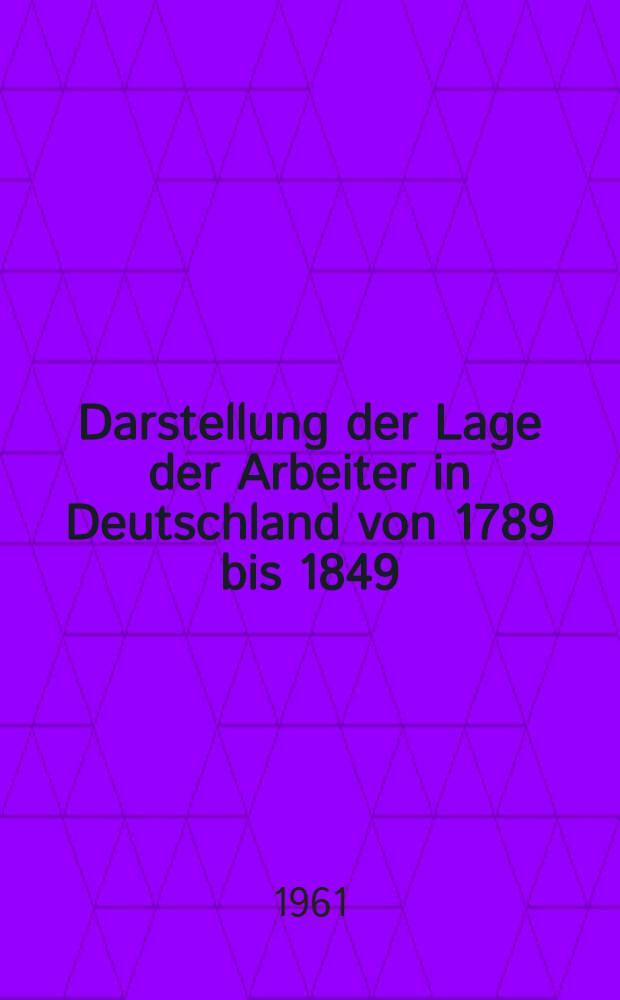 Darstellung der Lage der Arbeiter in Deutschland von 1789 bis 1849