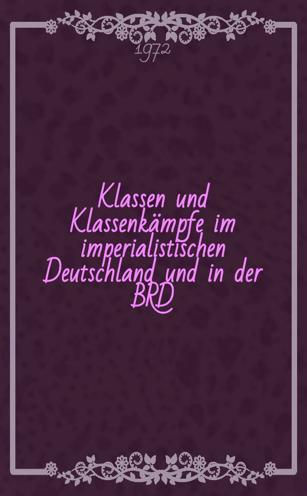 Klassen und Klassenk&auml;mpfe im imperialistischen Deutschland und in der BRD