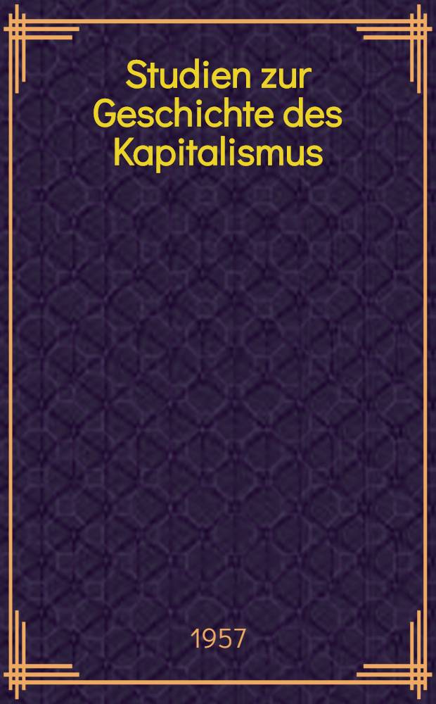 Studien zur Geschichte des Kapitalismus