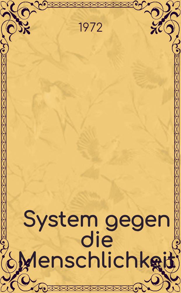 System gegen die Menschlichkeit : Was hat der Imperialismus der werktätigen Menschheit gebracht?