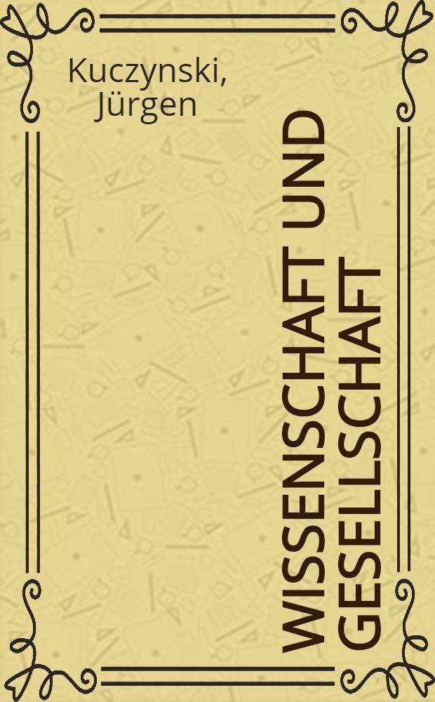 Wissenschaft und Gesellschaft : Studien und Essays über sechs Jahrtausende