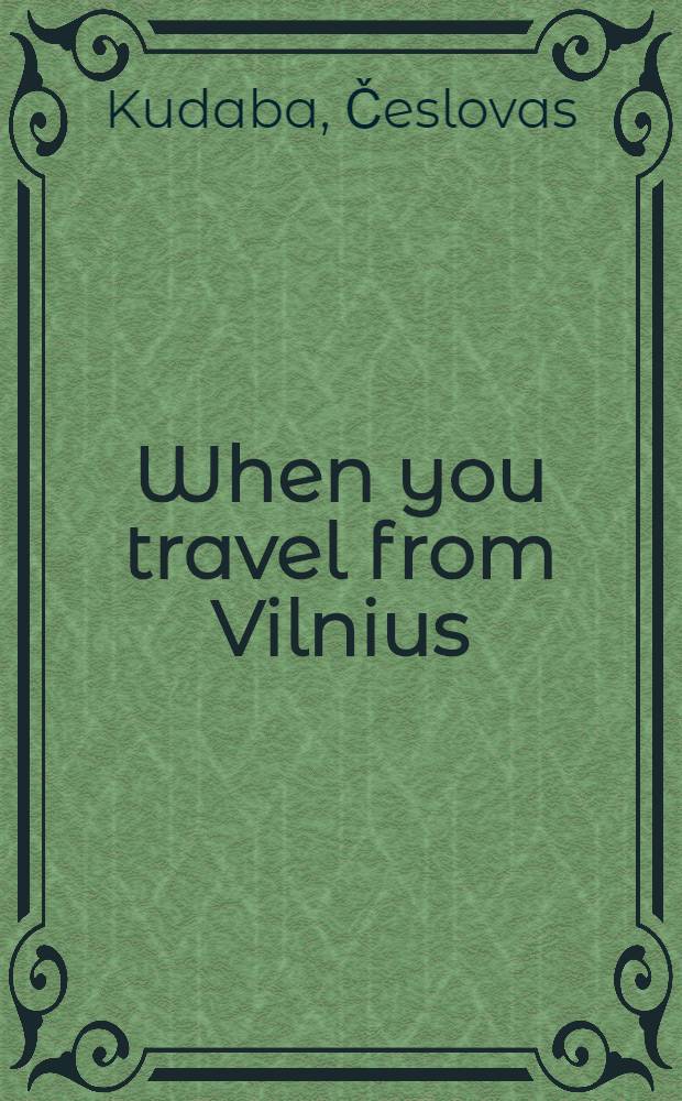 When you travel from Vilnius : (Three tourist routes)