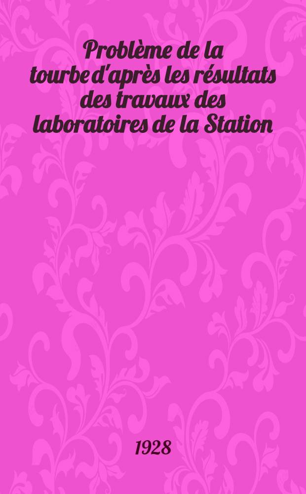 Problème de la tourbe d'après les résultats des travaux des laboratoires de la Station