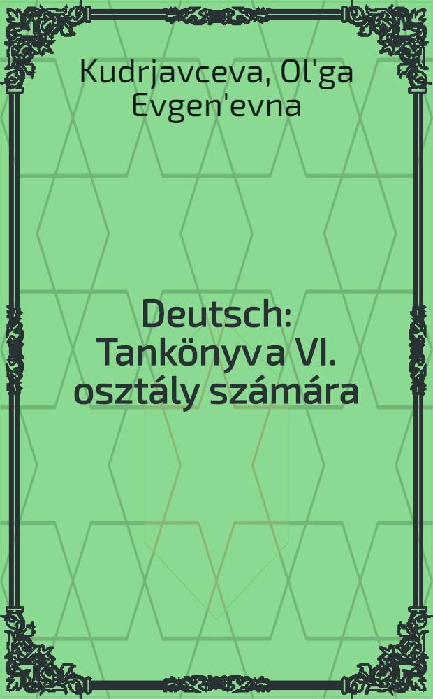 Deutsch : Tank&ouml;nyv a VI. oszt&aacute;ly sz&aacute;m&aacute;ra : A magyar iskol&aacute;k sz&aacute;m&aacute;ra H&aacute;jkisz J. dolgozta &aacute;t