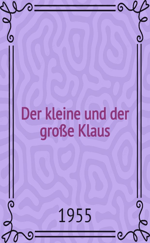 Der kleine und der große Klaus : Szenarium nach einem Märchen von Hans-Christian Andersen. Das Märchen im Film (Fortsetzung und Schluß)