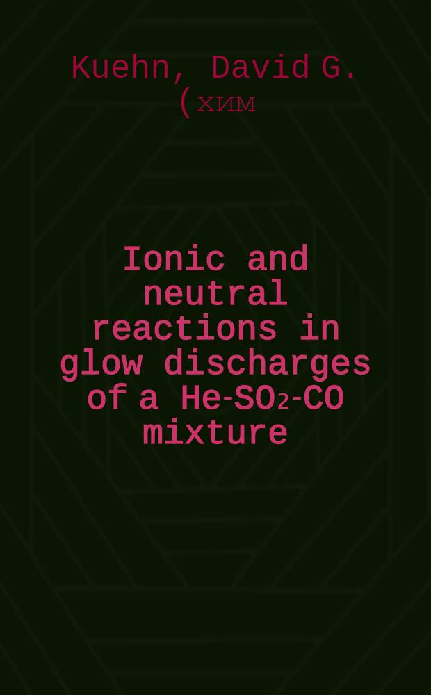 Ionic and neutral reactions in glow discharges of a He-SO₂-CO mixture