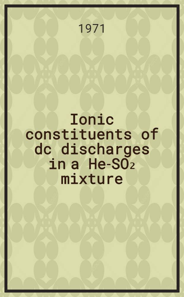 Ionic constituents of dc discharges in a He-SO₂ mixture