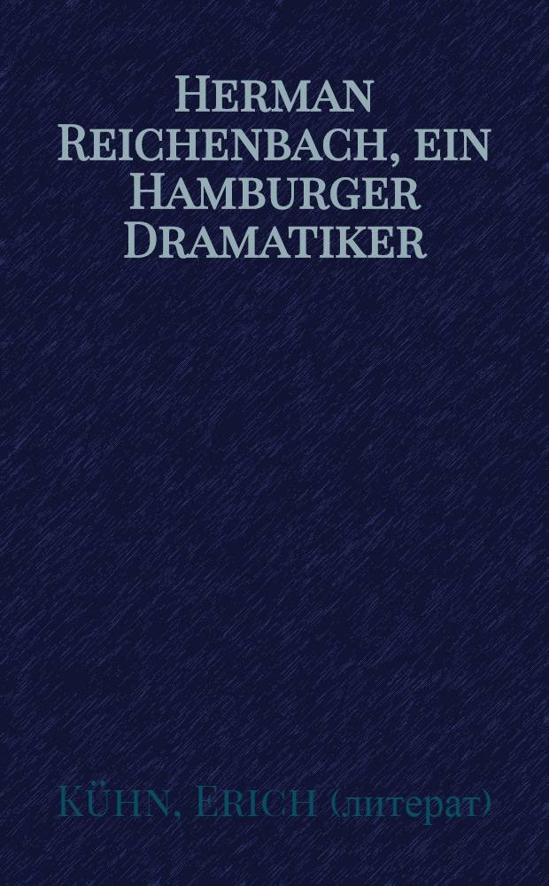 Herman Reichenbach, ein Hamburger Dramatiker : Eine Studie