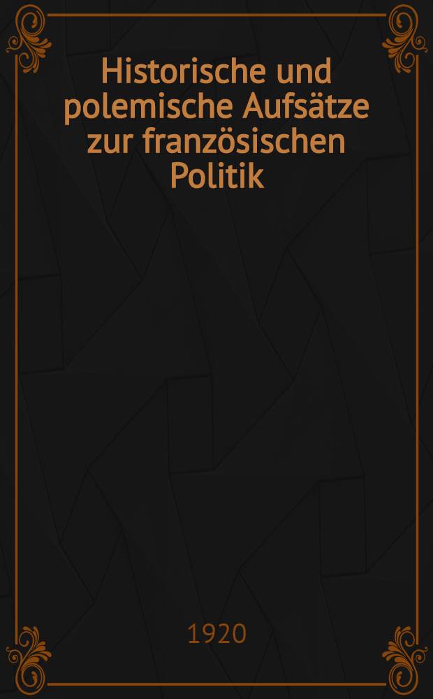 Historische und polemische Aufsätze zur französischen Politik