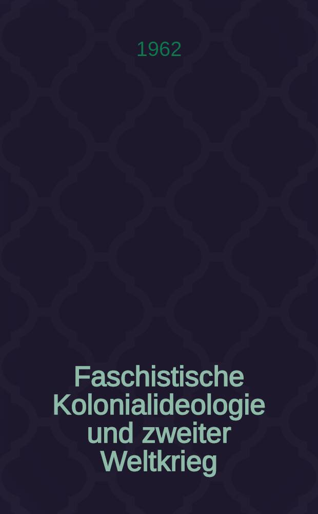 Faschistische Kolonialideologie und zweiter Weltkrieg