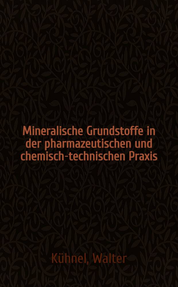 Mineralische Grundstoffe in der pharmazeutischen und chemisch-technischen Praxis