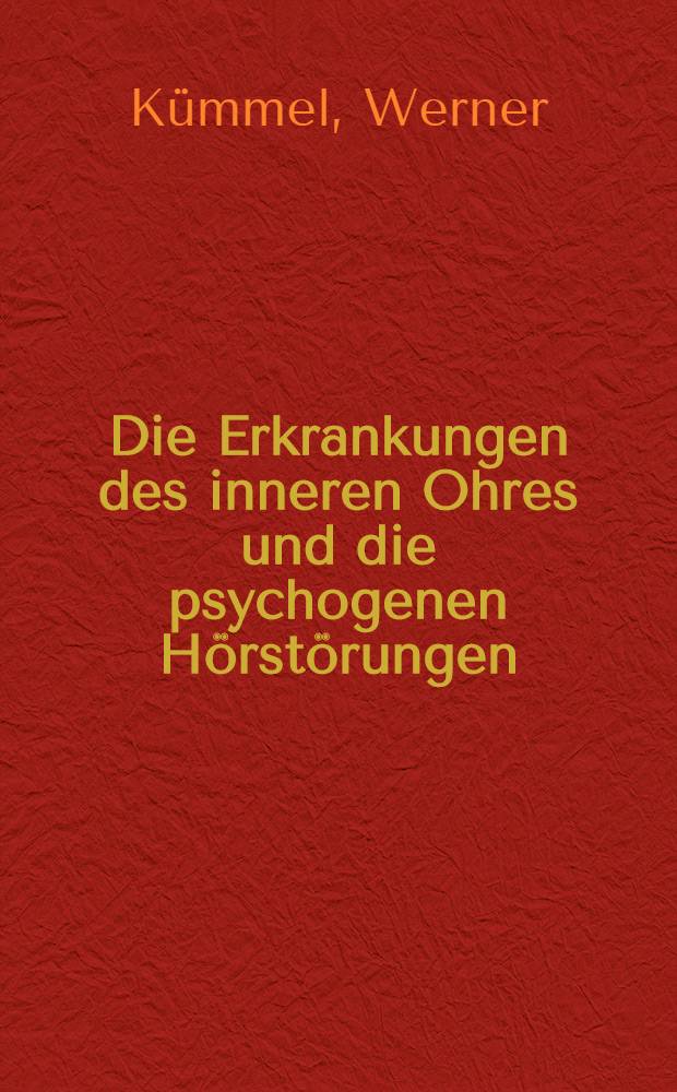 Die Erkrankungen des inneren Ohres und die psychogenen Hörstörungen