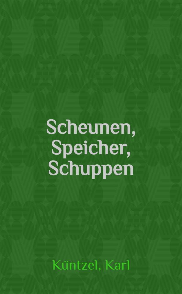 Scheunen, Speicher, Schuppen