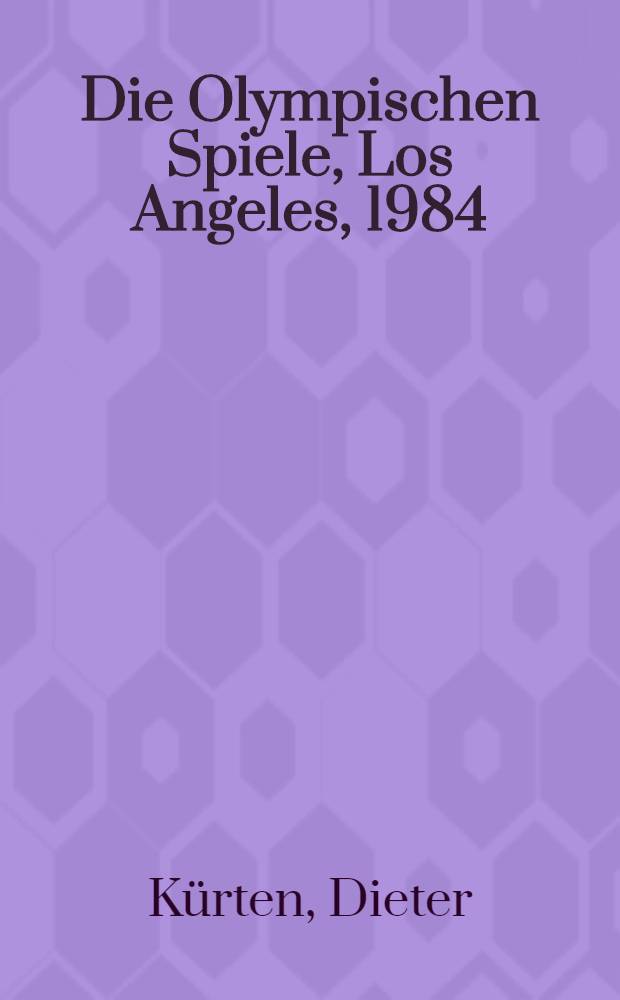 Die Olympischen Spiele, Los Angeles, 1984