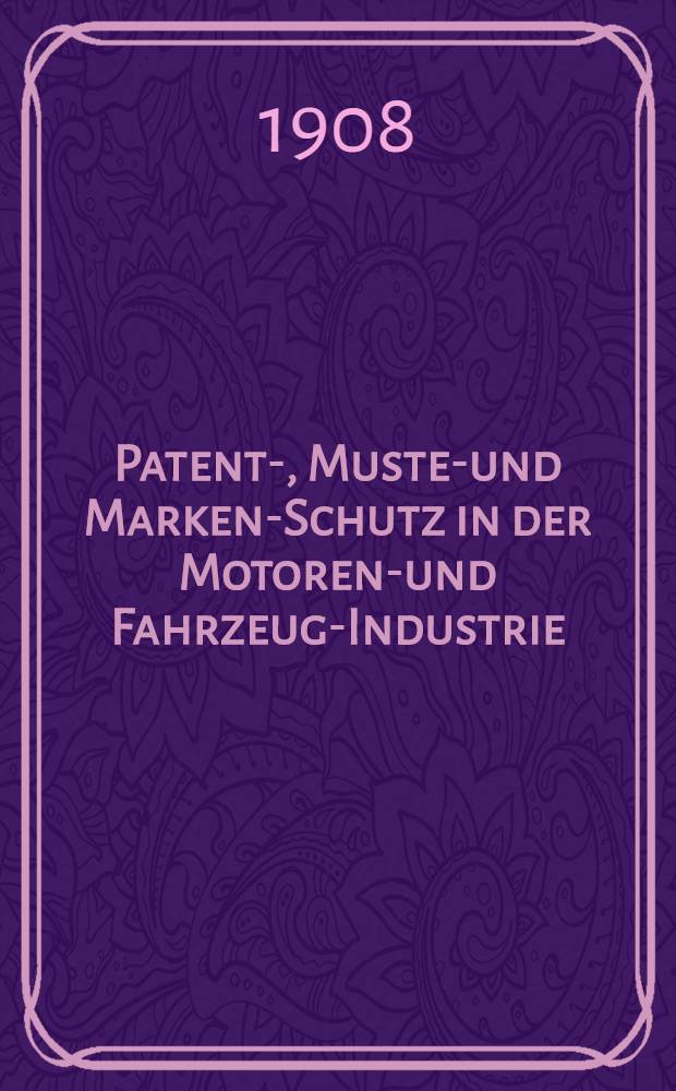 Patent-, Muster- und Marken-Schutz in der Motoren-und Fahrzeug-Industrie