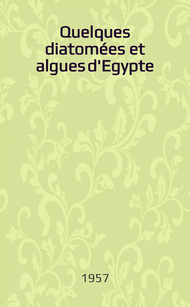 Quelques diatom&eacute;es et algues d'Egypte