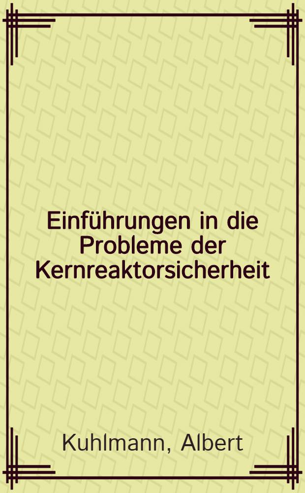 Einführungen in die Probleme der Kernreaktorsicherheit