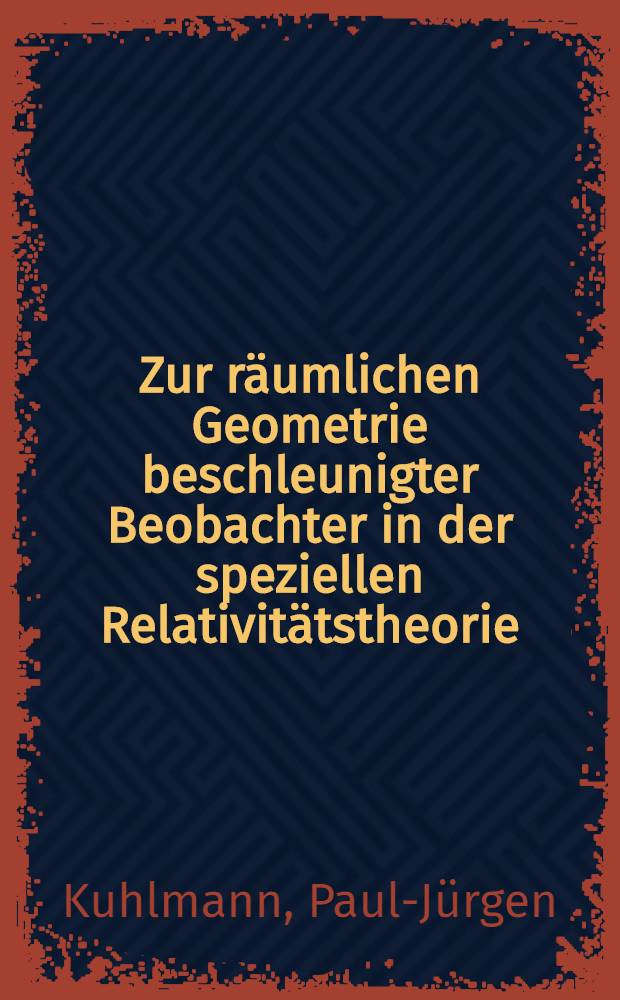 Zur r&auml;umlichen Geometrie beschleunigter Beobachter in der speziellen Relativit&auml;tstheorie : Inaug.-Diss