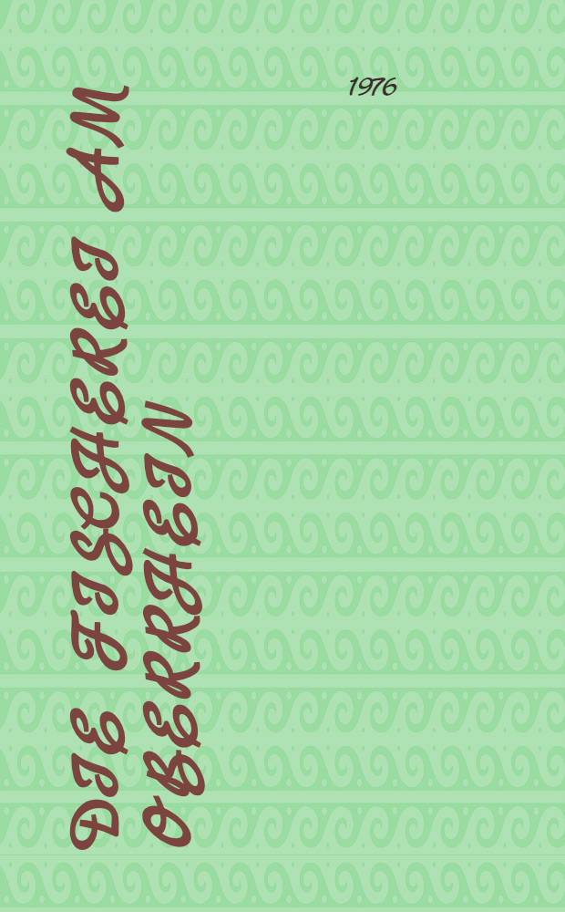 Die Fischerei am Oberrhein : Geschichtliche Entwicklung und gegenw&auml;rtiger Stand