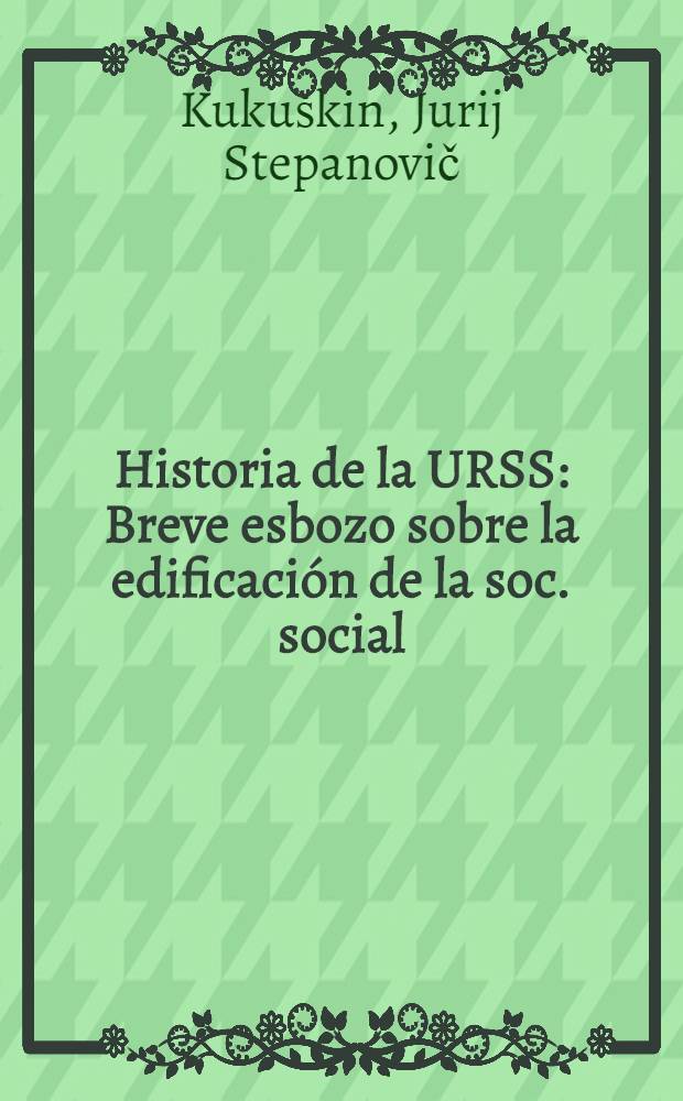 Historia de la URSS : Breve esbozo sobre la edificación de la soc. social