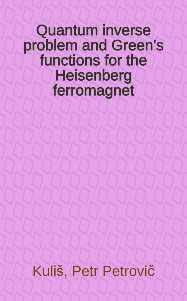Quantum inverse problem and Green's functions for the Heisenberg ferromagnet