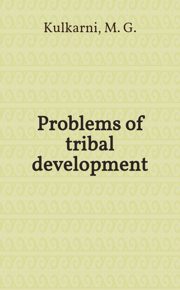 Problems of tribal development : A case study