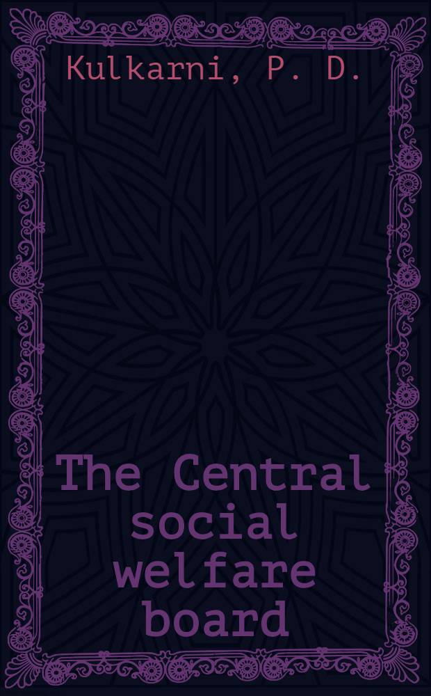 The Central social welfare board : A new experiment in welfare administration