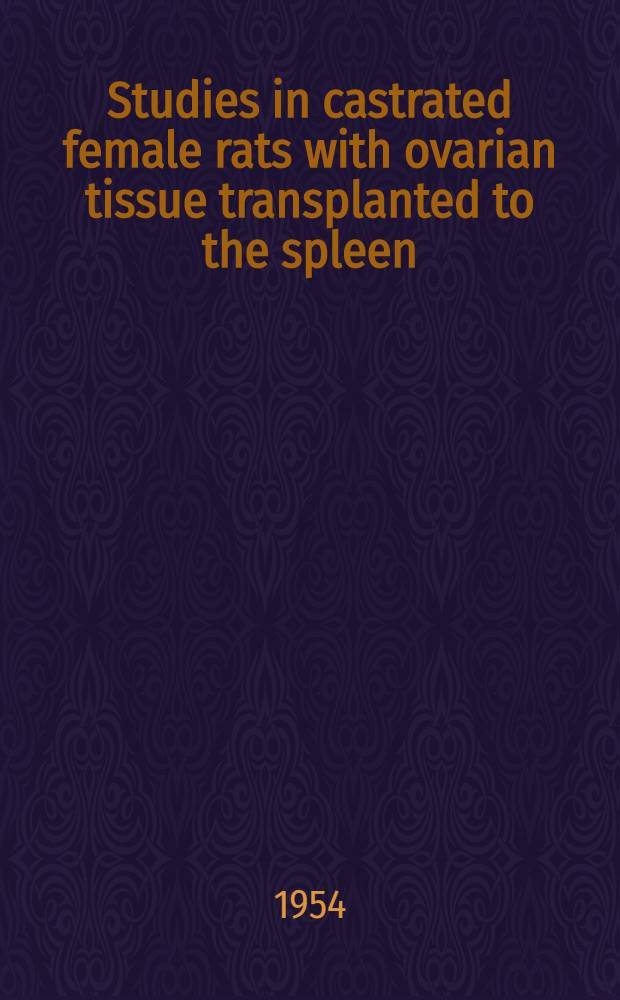 Studies in castrated female rats with ovarian tissue transplanted to the spleen