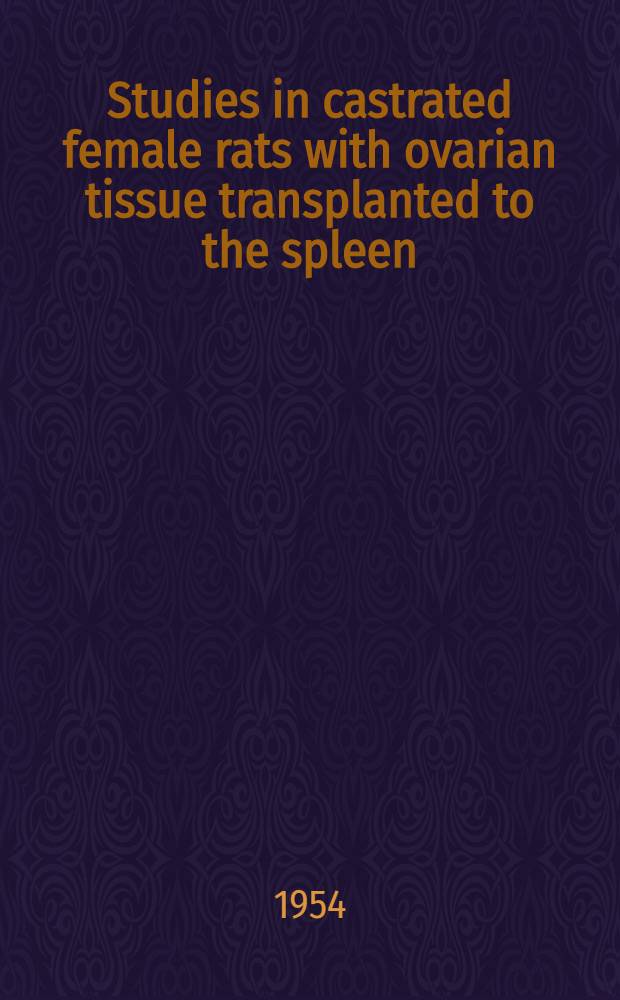 Studies in castrated female rats with ovarian tissue transplanted to the spleen