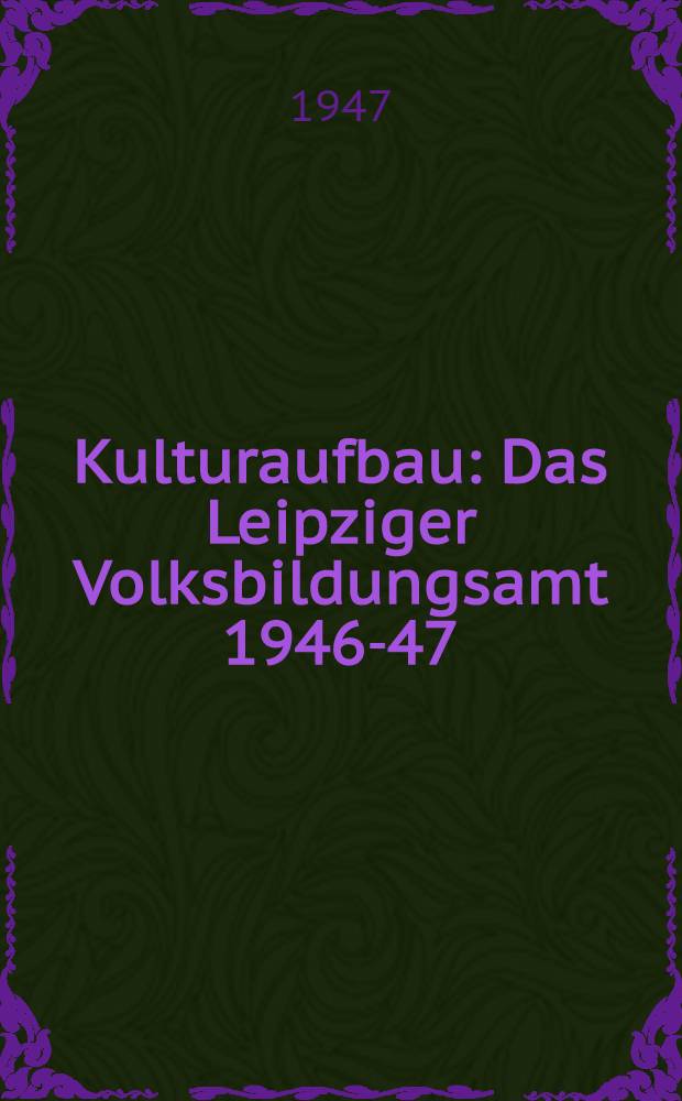 Kulturaufbau : Das Leipziger Volksbildungsamt 1946-47