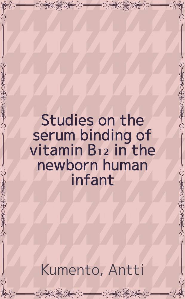 Studies on the serum binding of vitamin B₁₂ in the newborn human infant