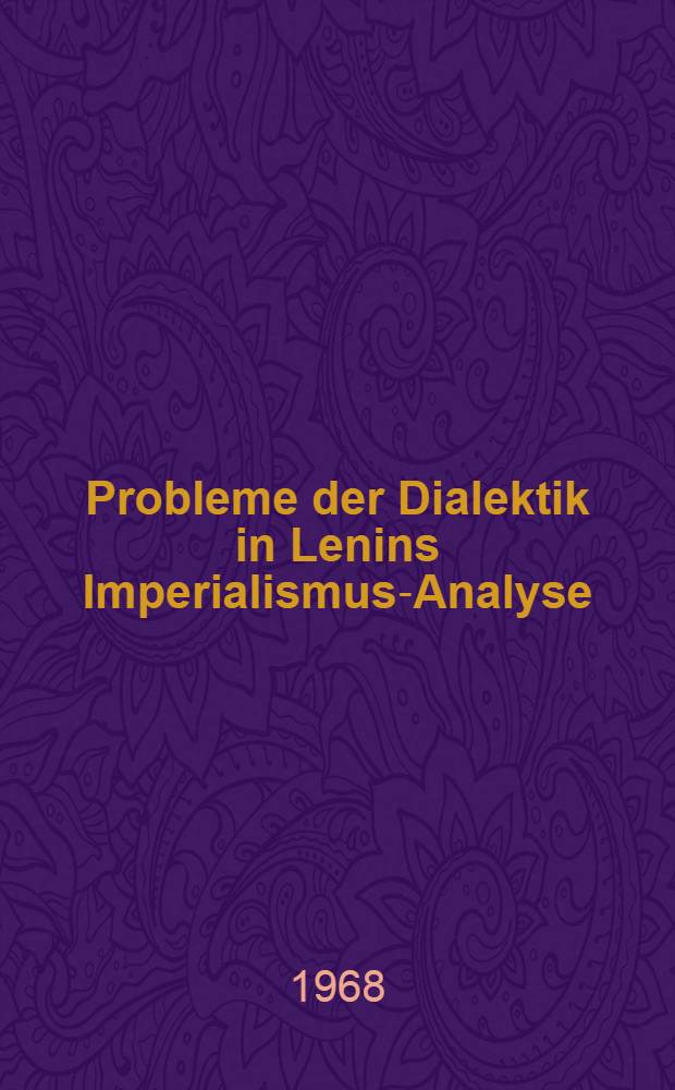 Probleme der Dialektik in Lenins Imperialismus-Analyse : Eine Studie zur dialektischen Logik